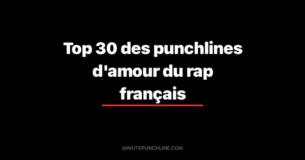 Top 30 des punchlines d'amour du rap français