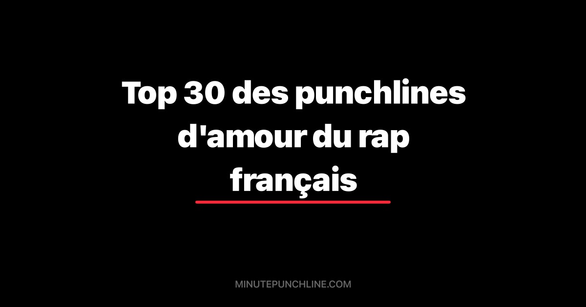 Top 30 des punchlines d'amour du rap français