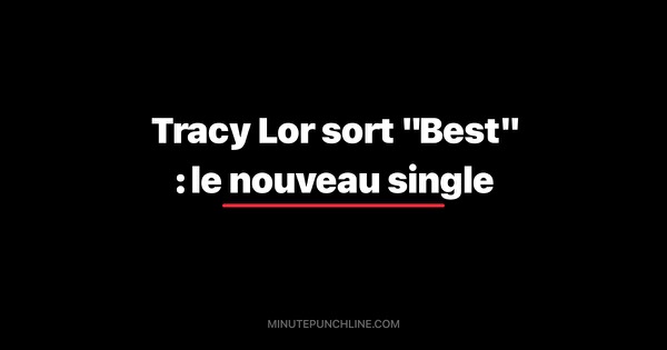 Tracy Lor sort "Best" : le nouveau single