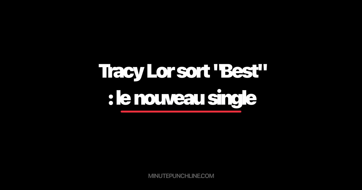 Tracy Lor sort "Best" : le nouveau single