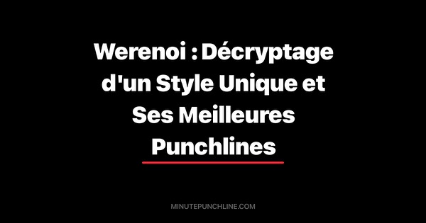 Werenoi : Décryptage d'un Style Unique et Ses Meilleures Punchlines