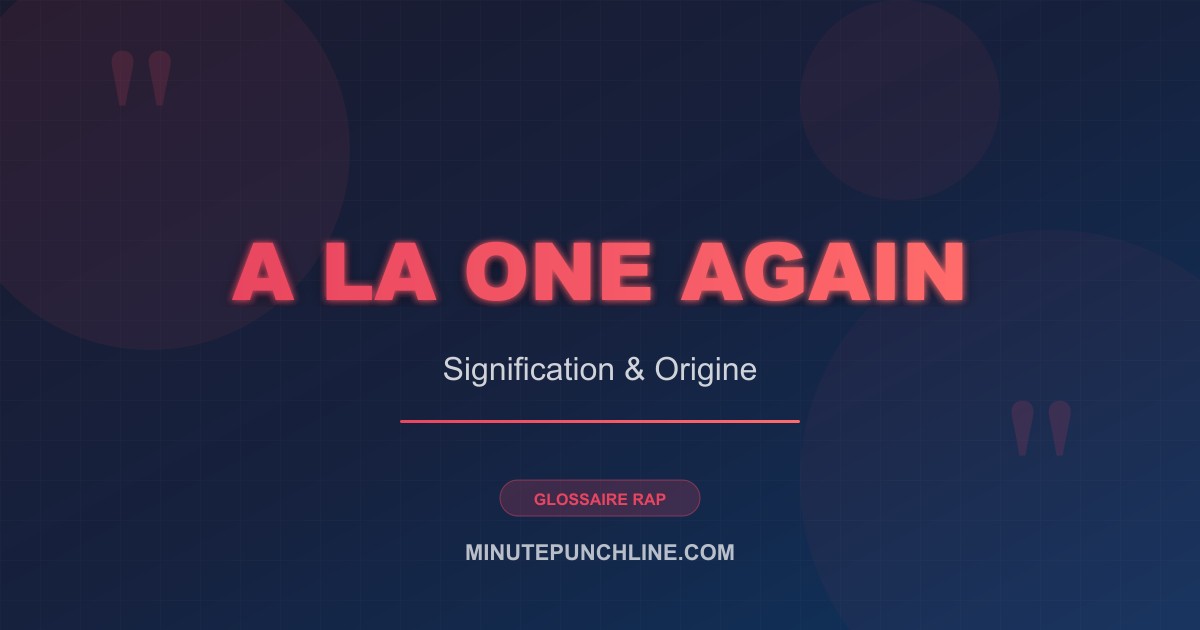 A la one again - signification et origine