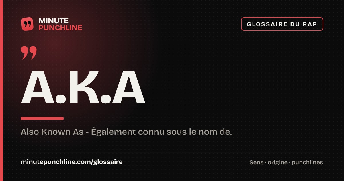 A.K.A - signification et origine