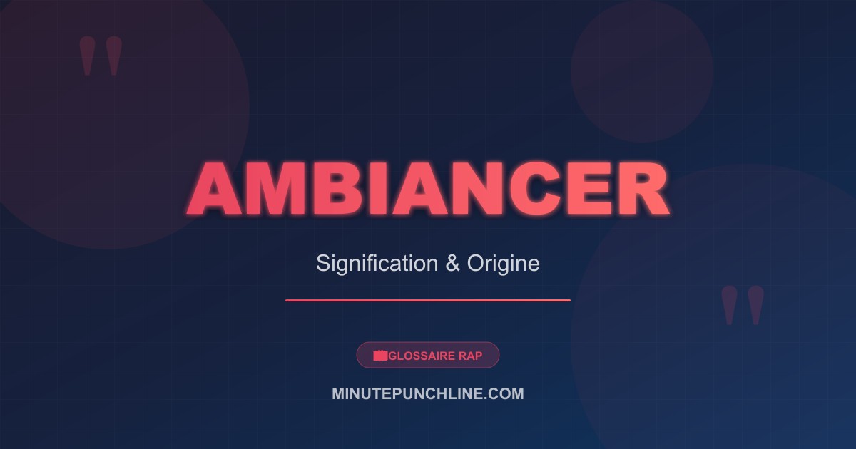 Ambiancer - signification et origine