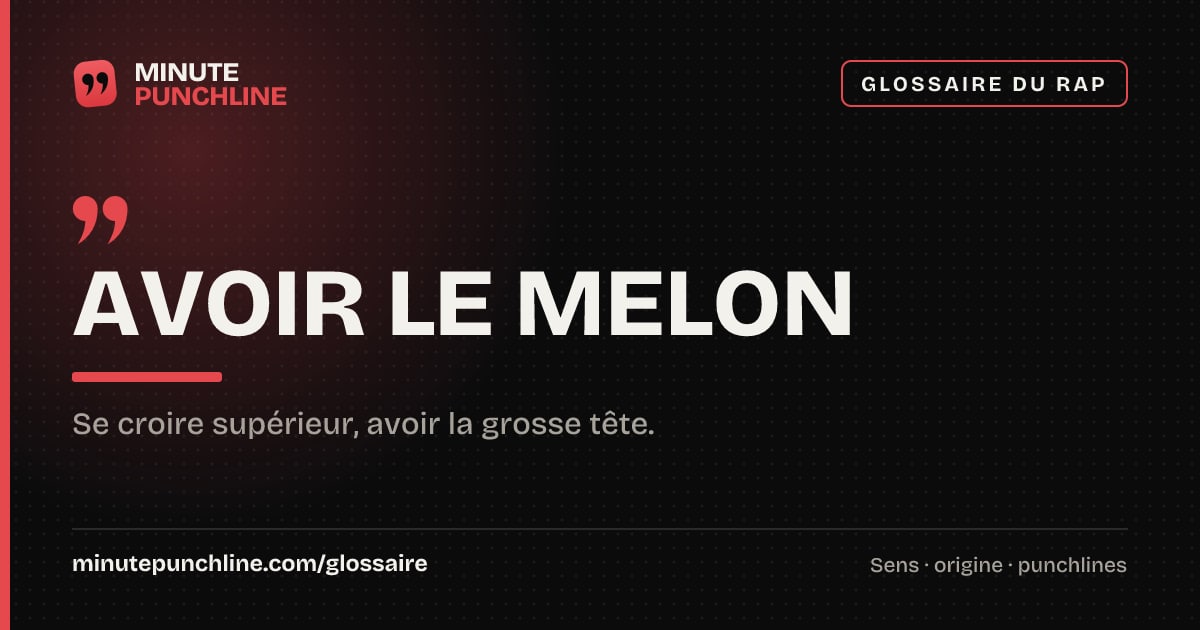 Avoir le melon - signification et origine
