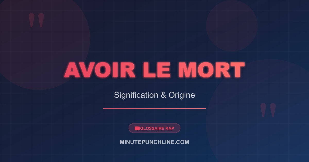 Avoir le mort - signification et origine