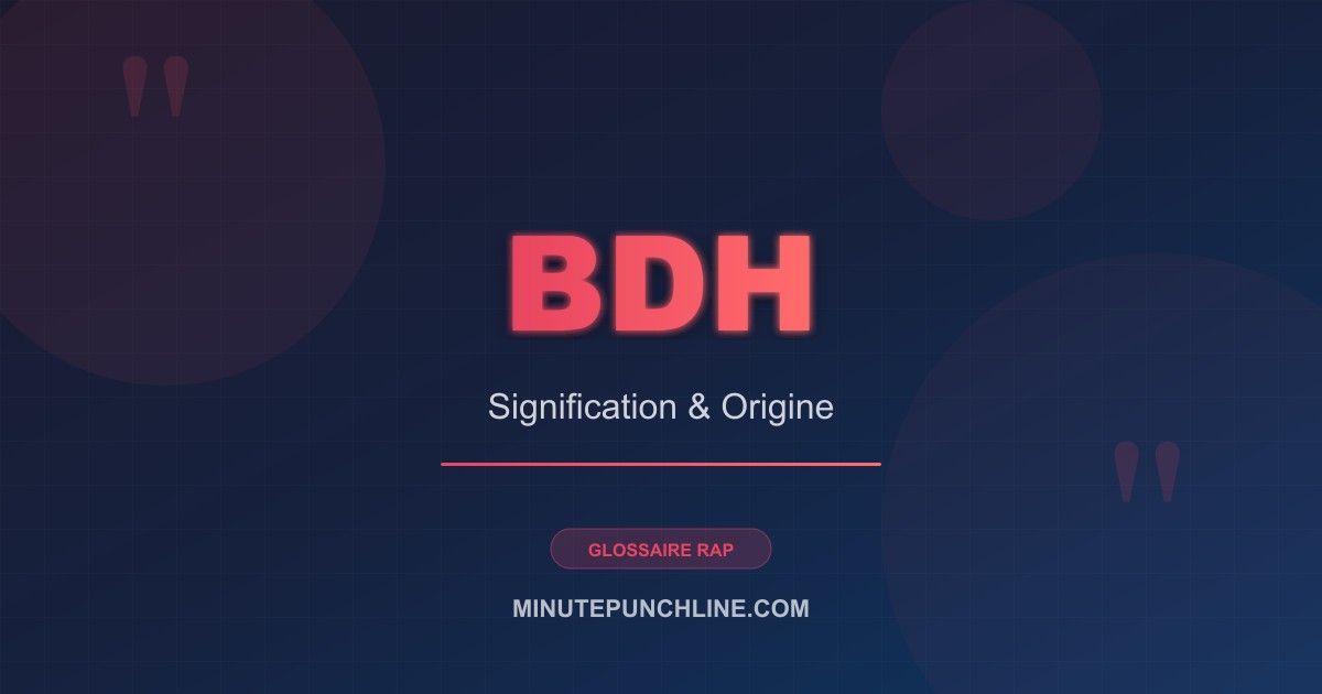 BDH - signification et origine