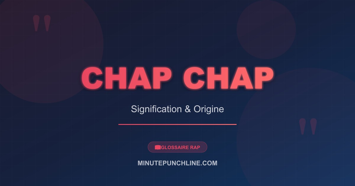 Chap Chap - signification et origine