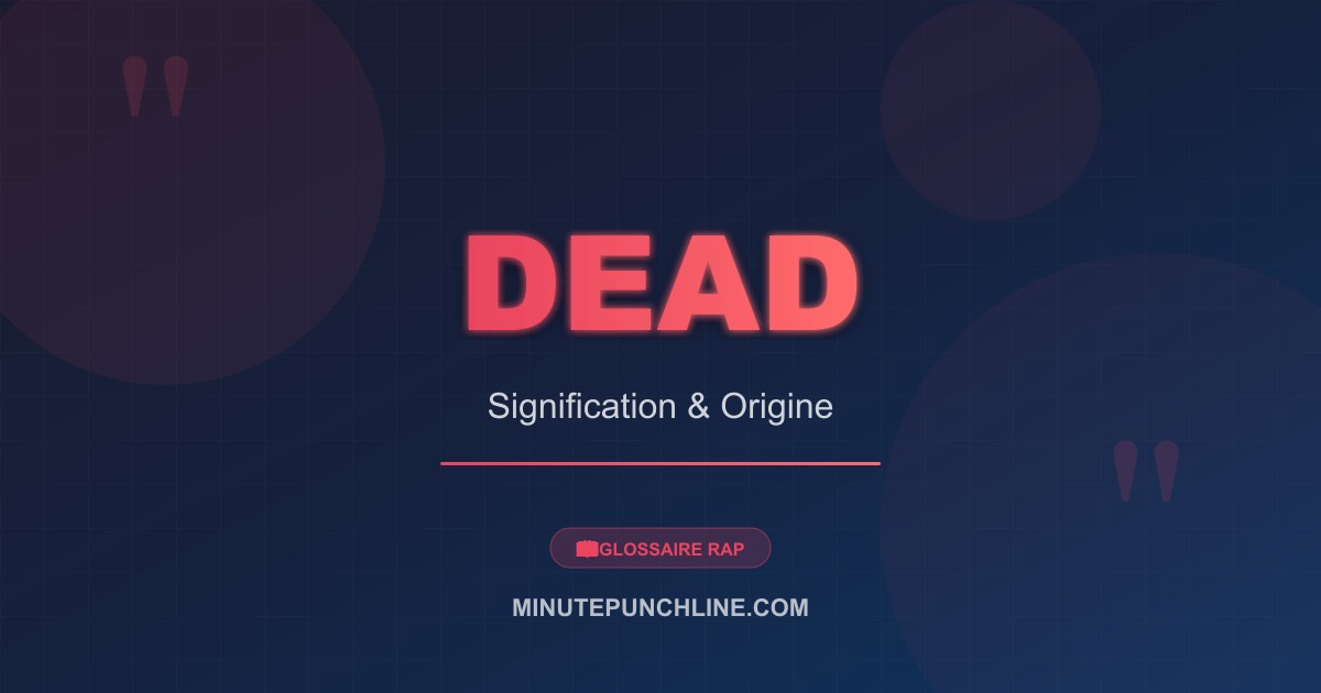 Dead - signification et origine