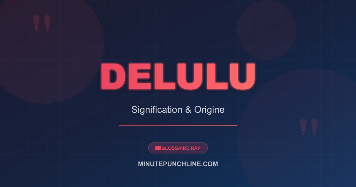 Delulu - signification et origine