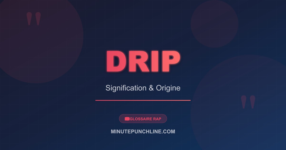 Drip - signification et origine