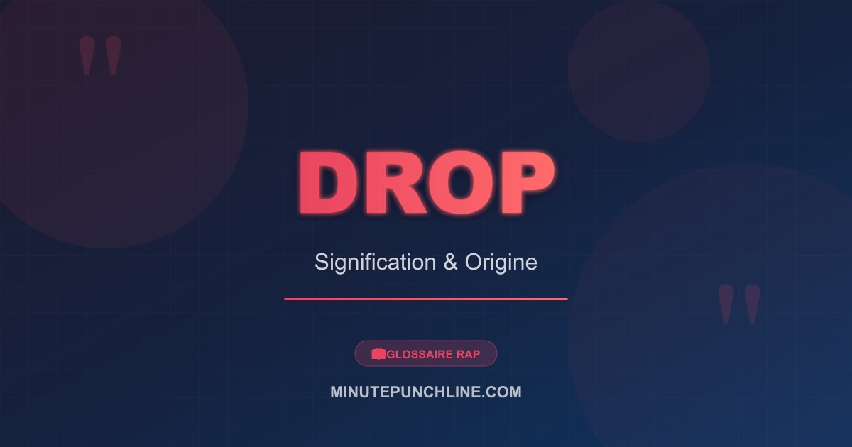 Drop - signification et origine