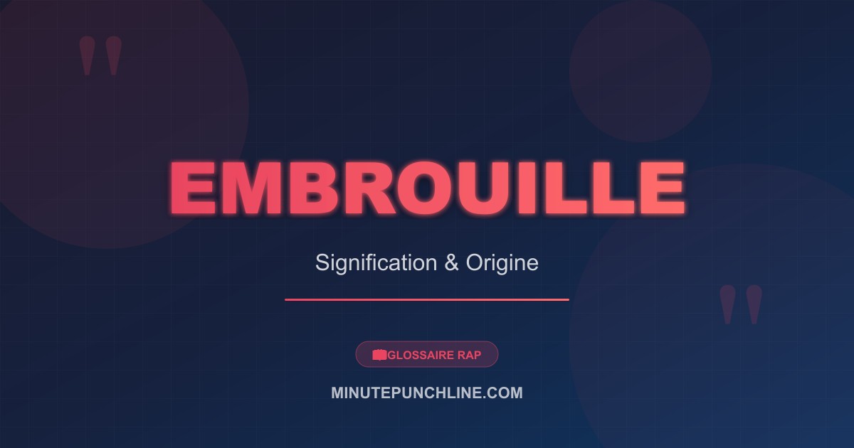 Embrouille - signification et origine