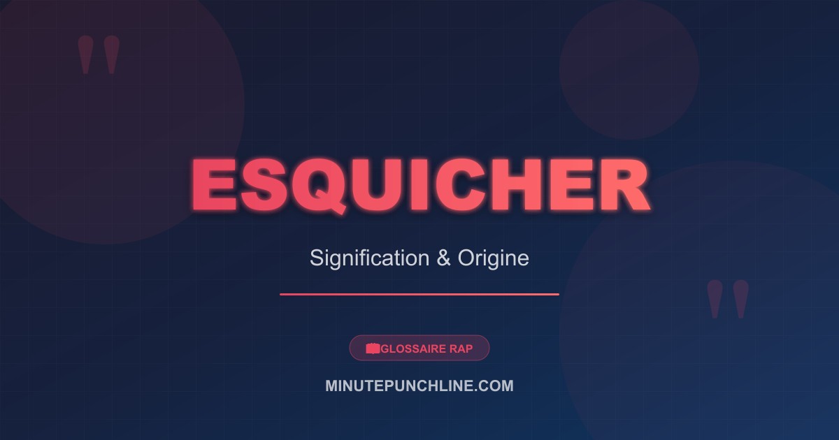 Esquicher - signification et origine