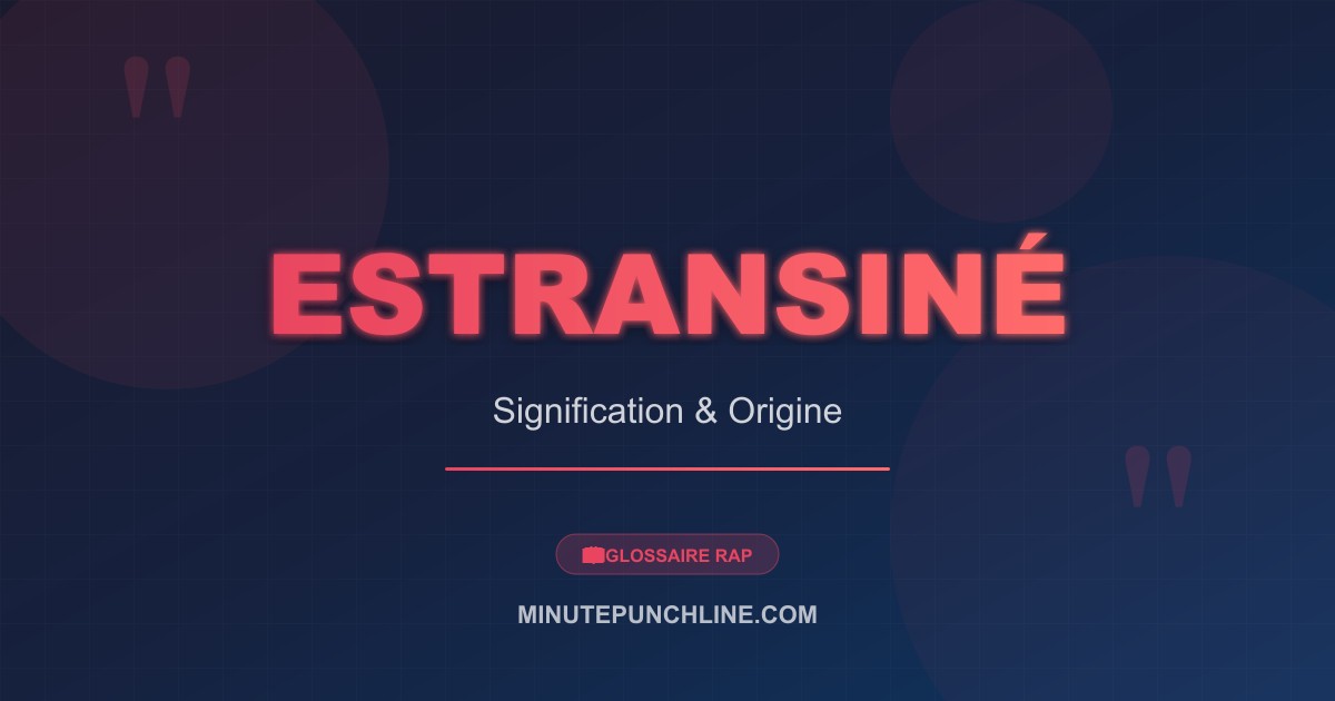 Estransiné - signification et origine