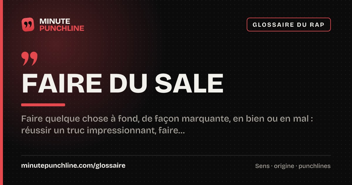 Faire du sale - signification et origine
