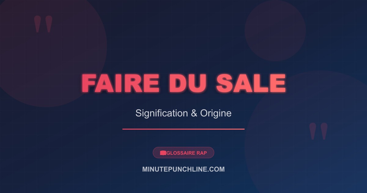 Faire du sale - signification et origine