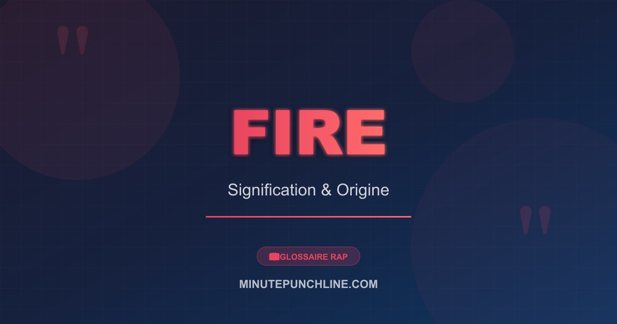 Fire - signification et origine