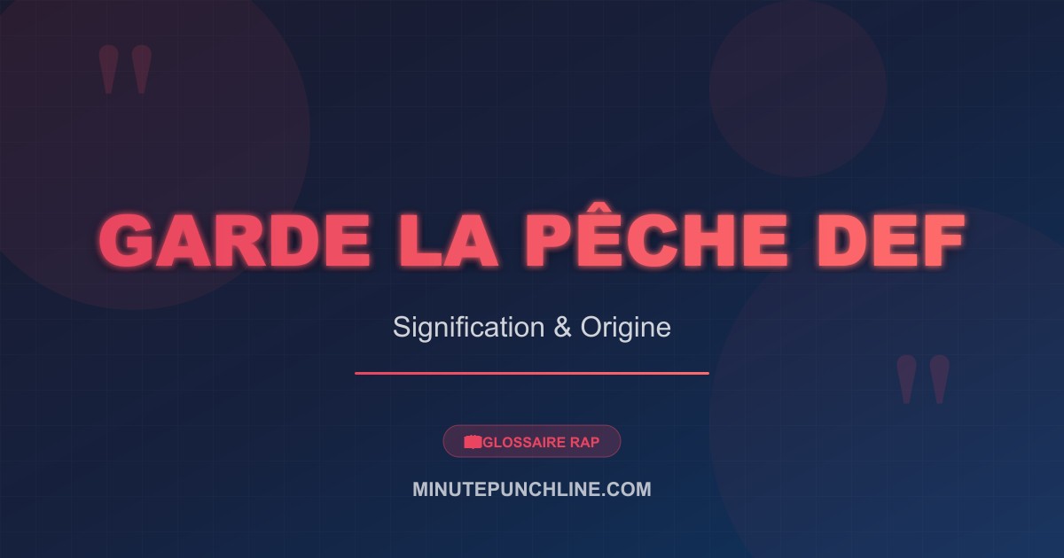 Garde la pêche def - signification et origine