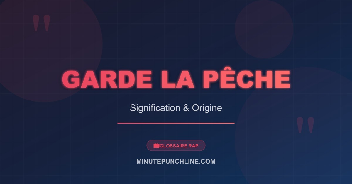Garde la pêche - signification et origine