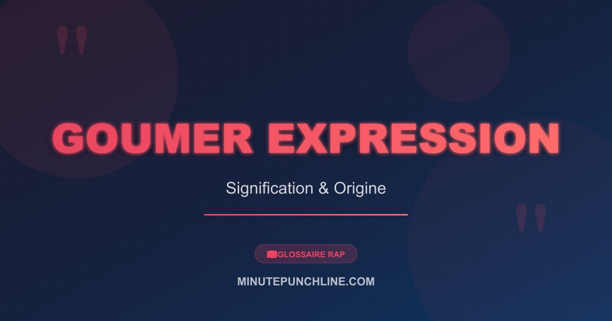 Goumer expression - signification et origine