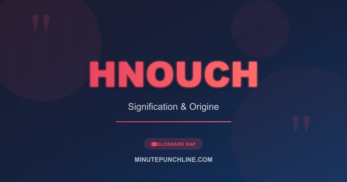 Hnouch - signification et origine