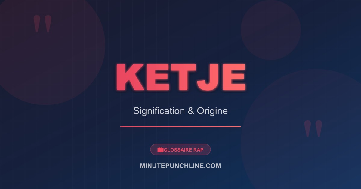 Ketje - signification et origine