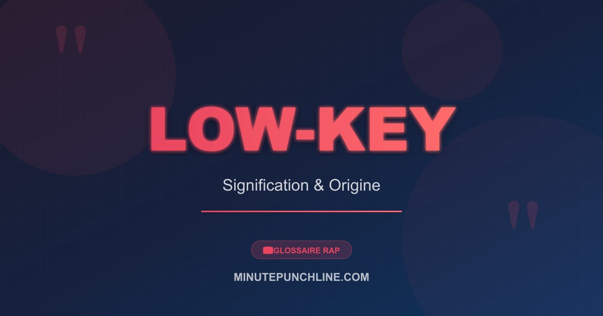 Low-key - signification et origine