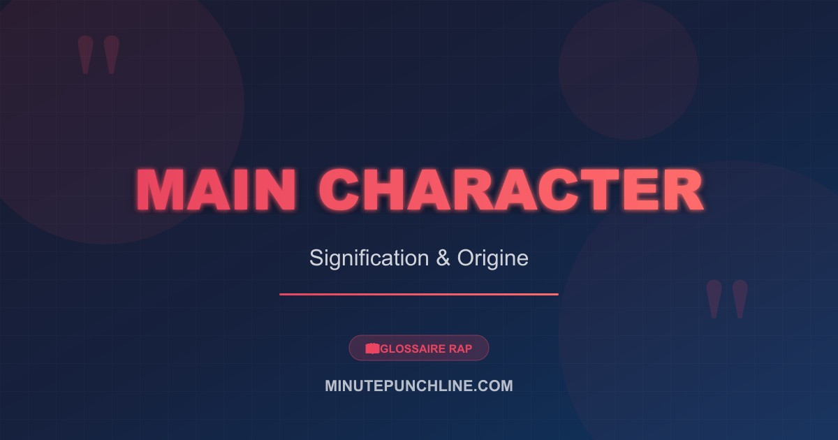 Main Character - signification et origine