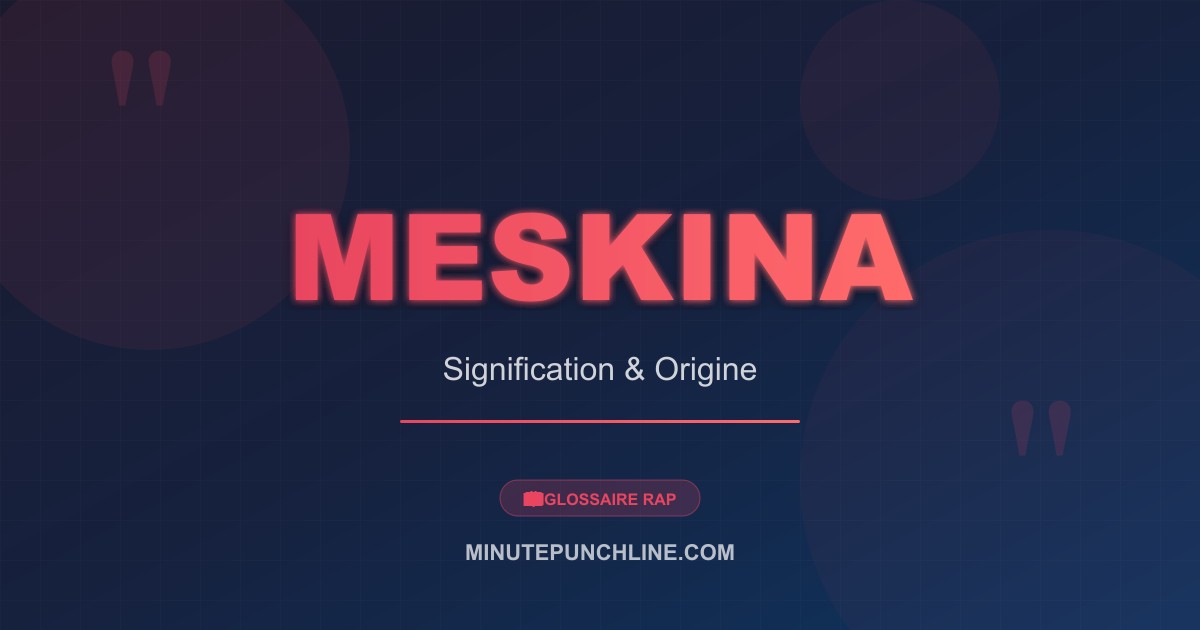 Meskina - signification et origine