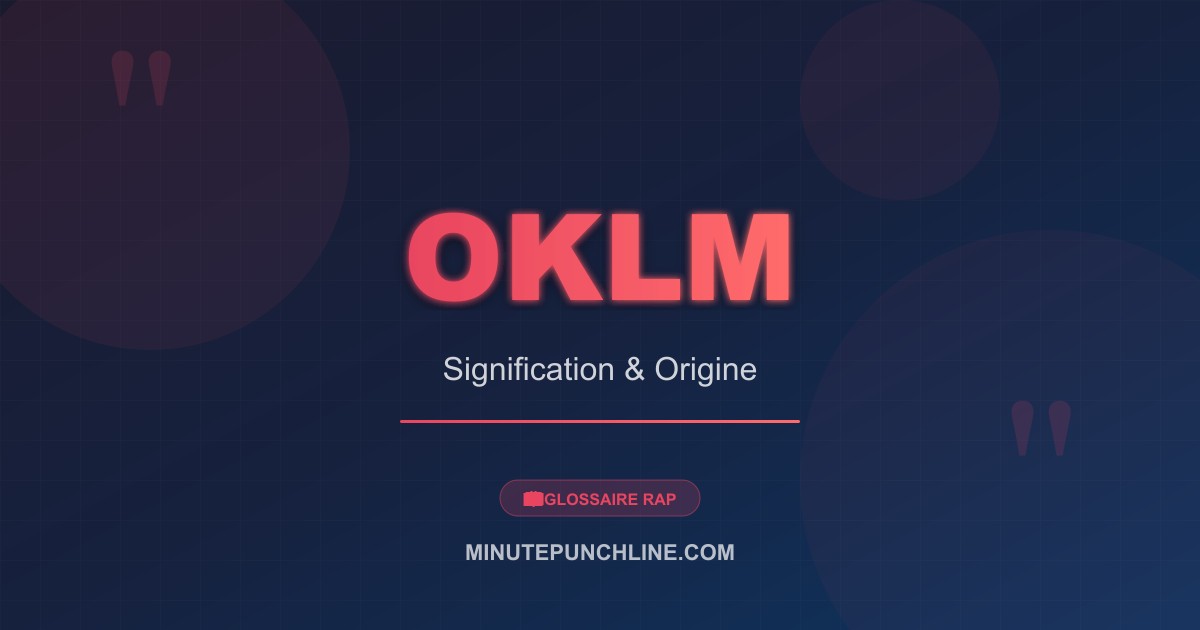 OKLM - signification et origine