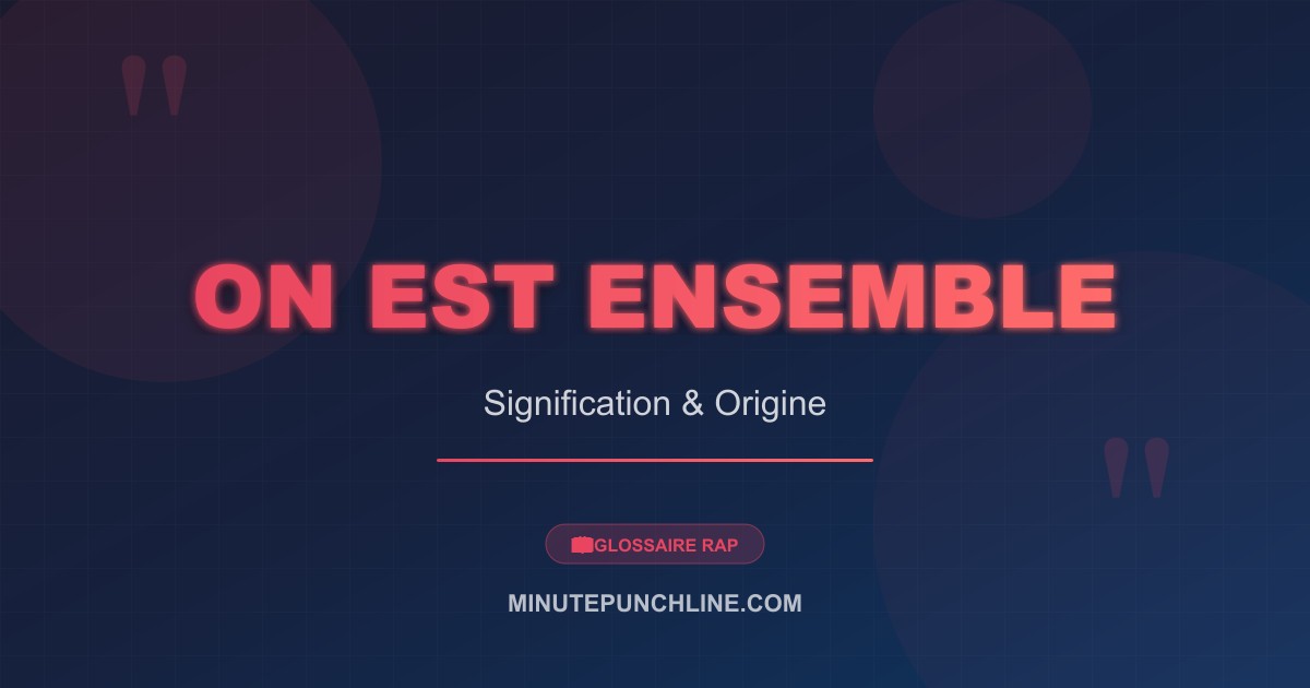 On est ensemble - signification et origine