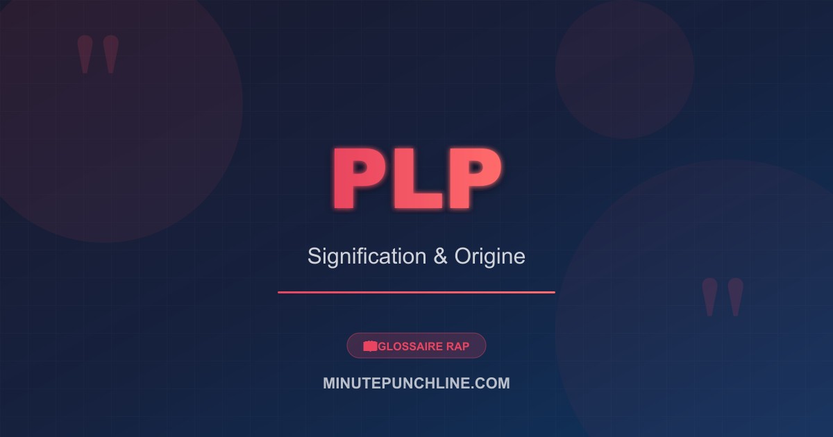 PLP - signification et origine