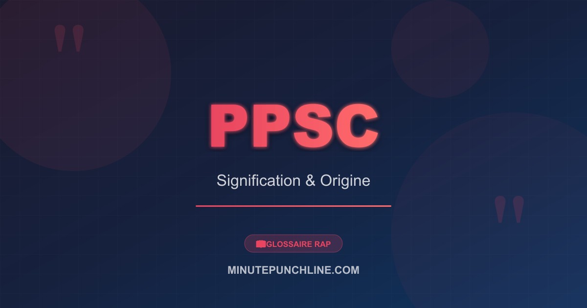 PPSC - signification et origine