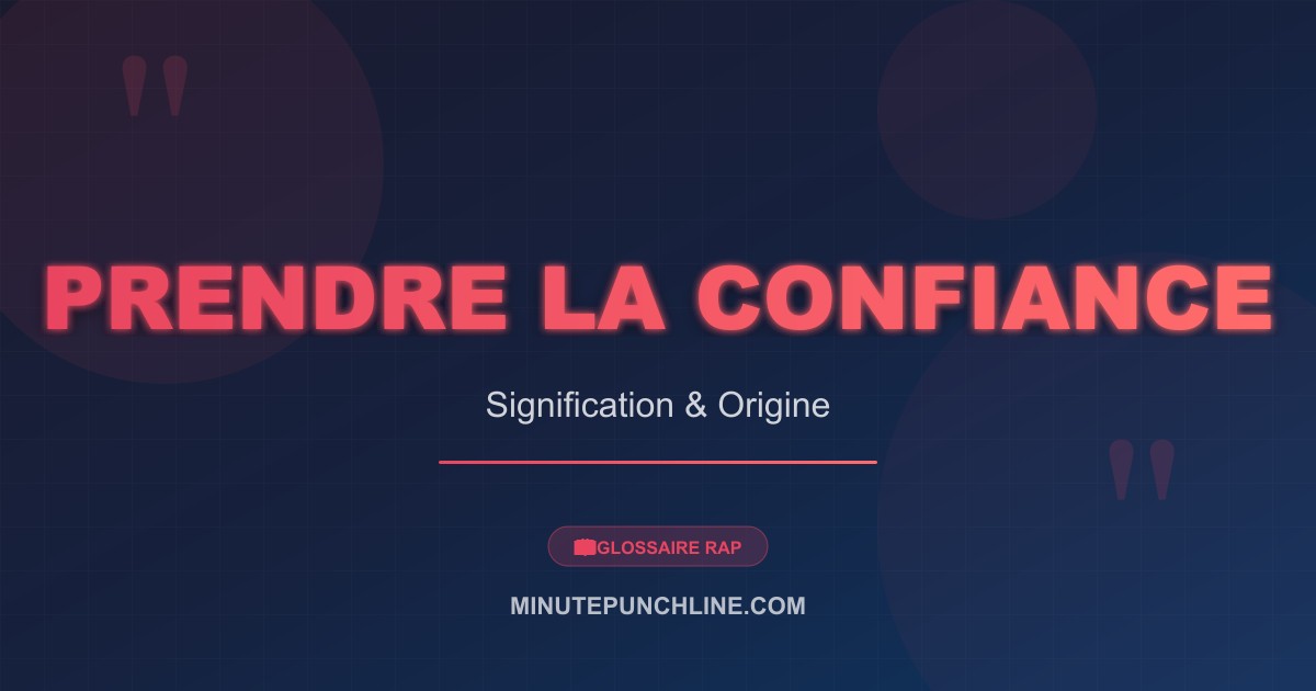 Prendre la confiance - signification et origine