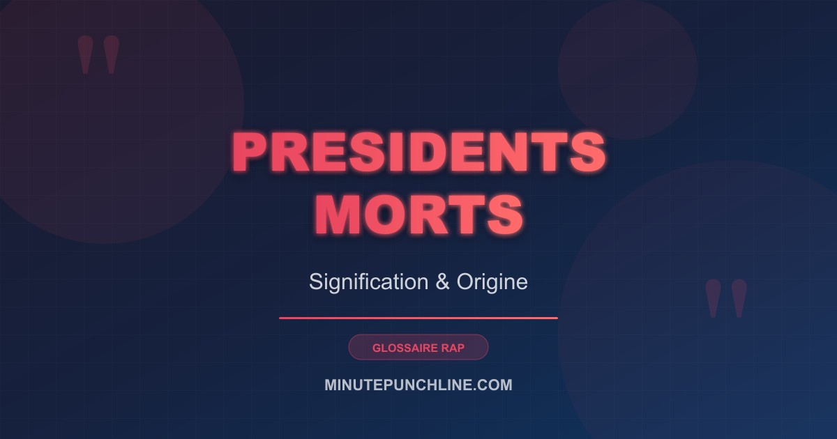 Presidents morts - signification et origine