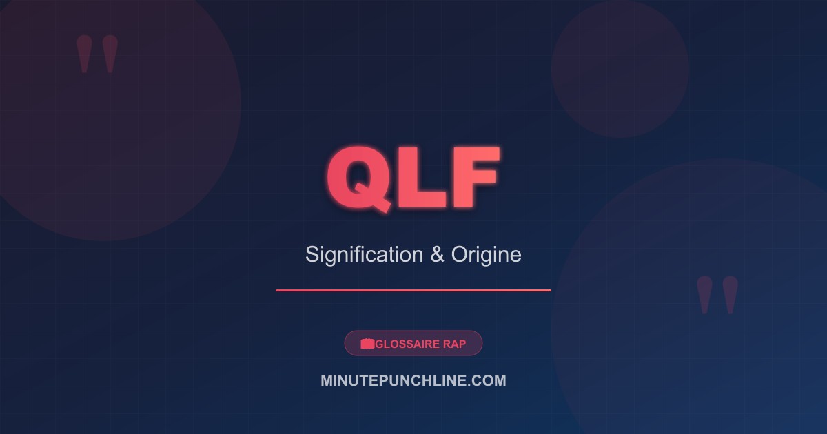 QLF - signification et origine