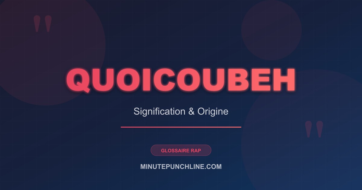 Quoicoubeh - signification et origine