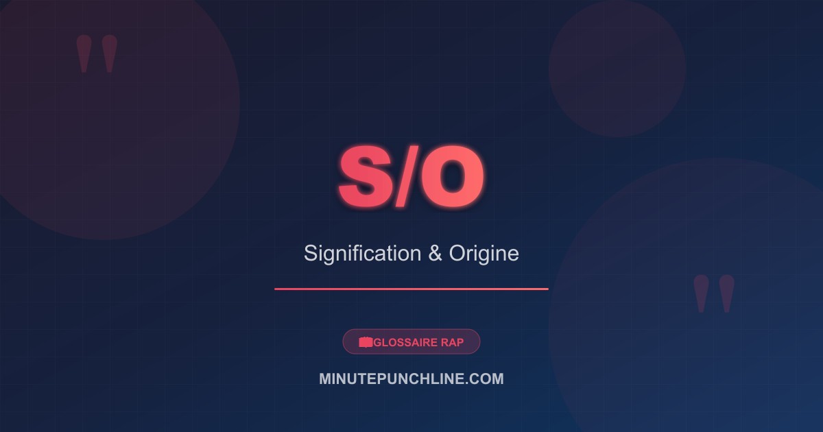 S/O - signification et origine