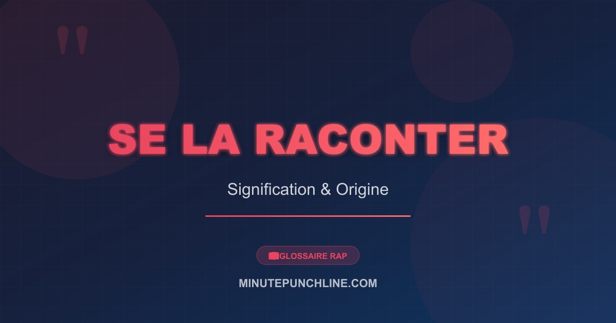 Se la raconter - signification et origine