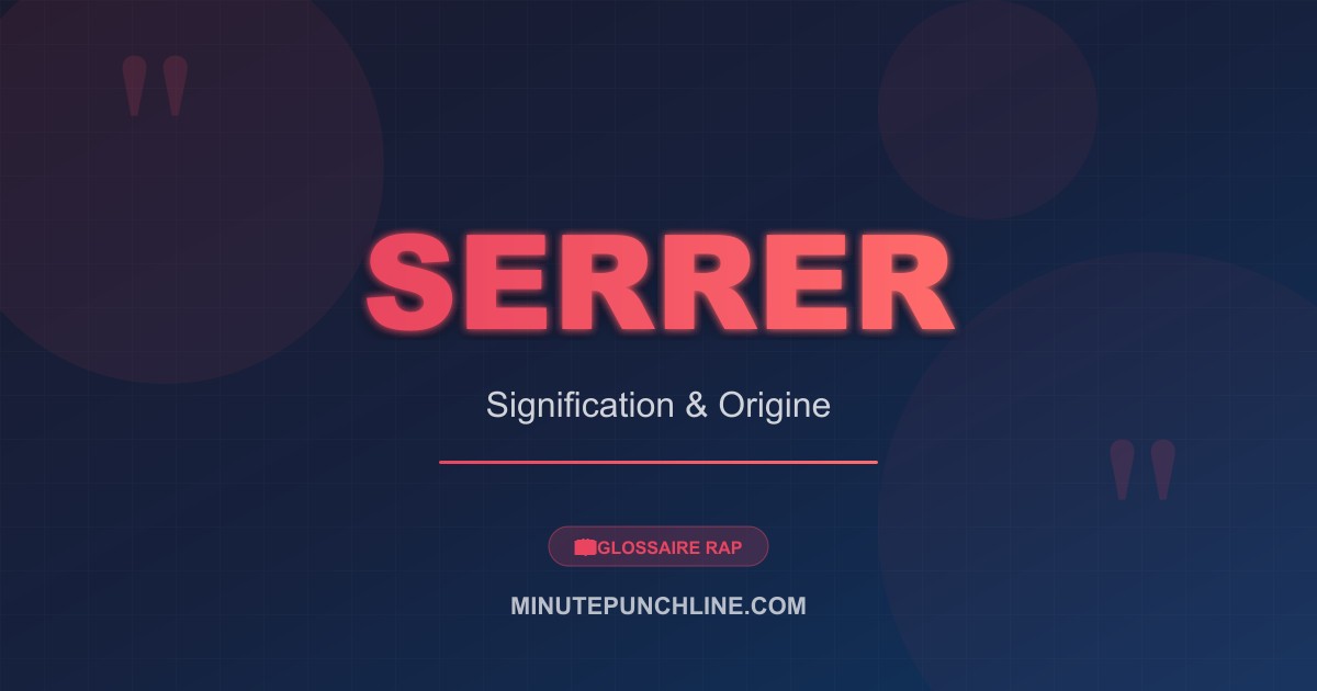 Serrer - signification et origine