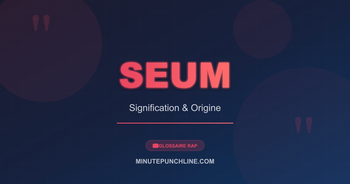 Seum - signification et origine