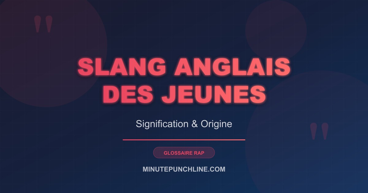 Slang anglais des jeunes - signification et origine