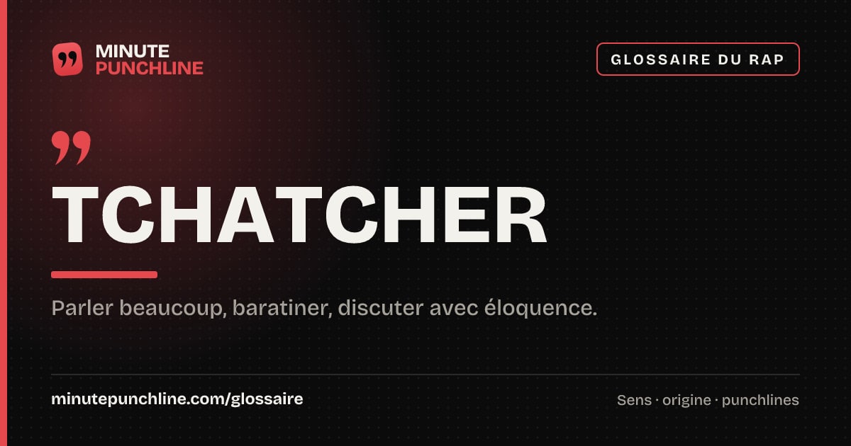 Tchatcher - signification et origine
