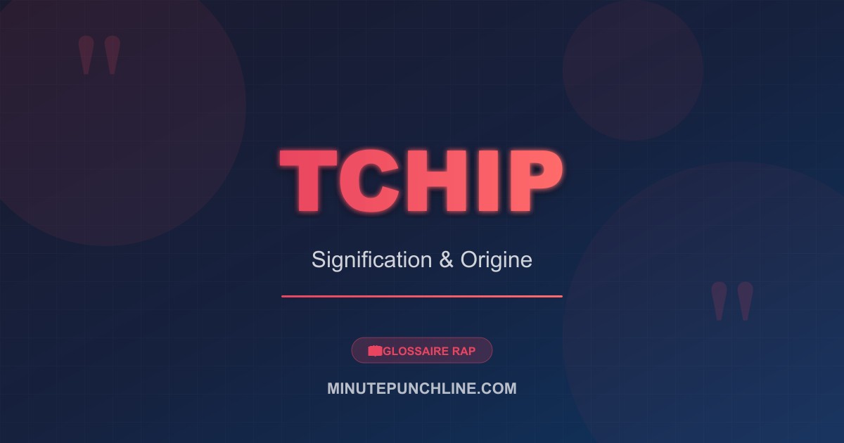 Tchip - signification et origine