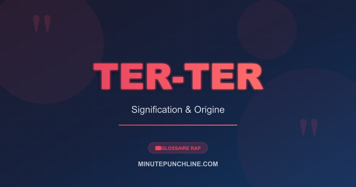 Ter-ter - signification et origine
