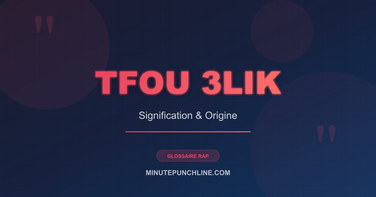 Tfou 3lik - signification et origine