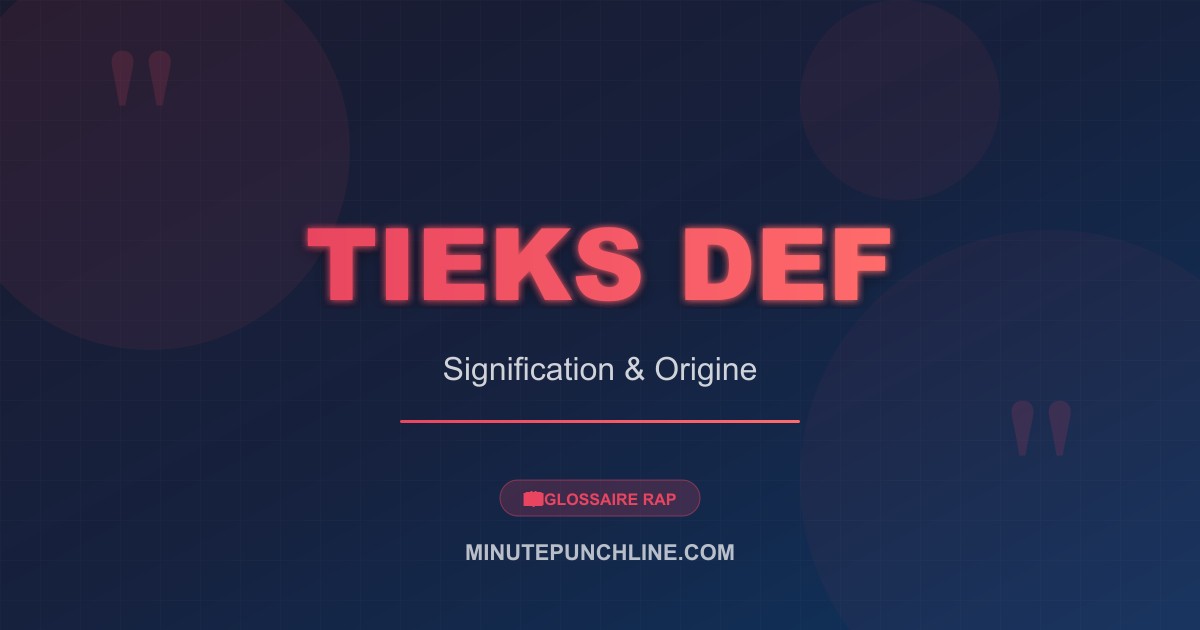 Tieks def - signification et origine