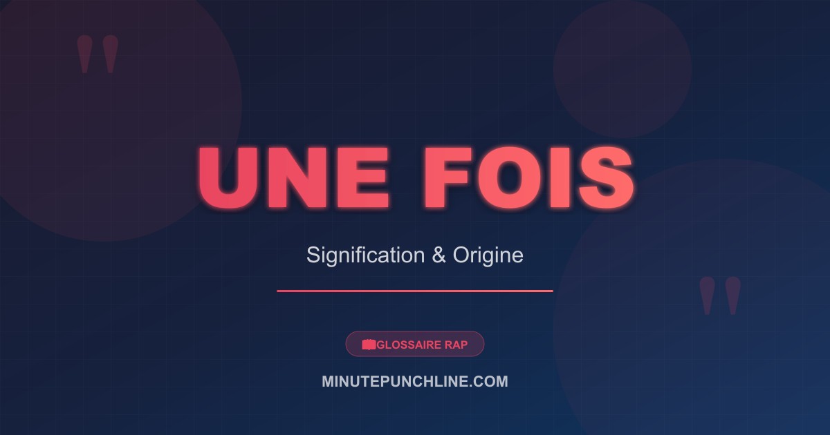 Une fois - signification et origine