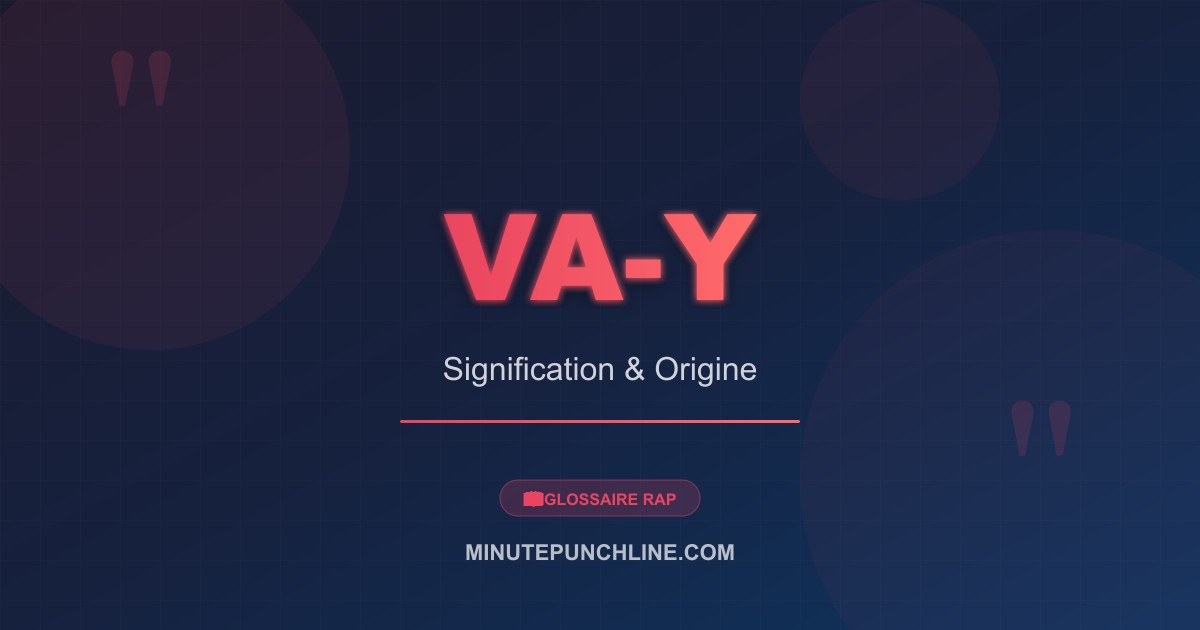 Va-y - signification et origine